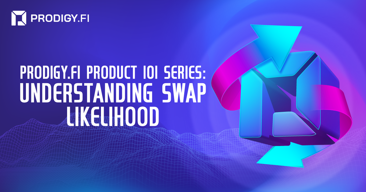 Prodigy.Fi Product 101 Series: Understanding Swap Likelihood
