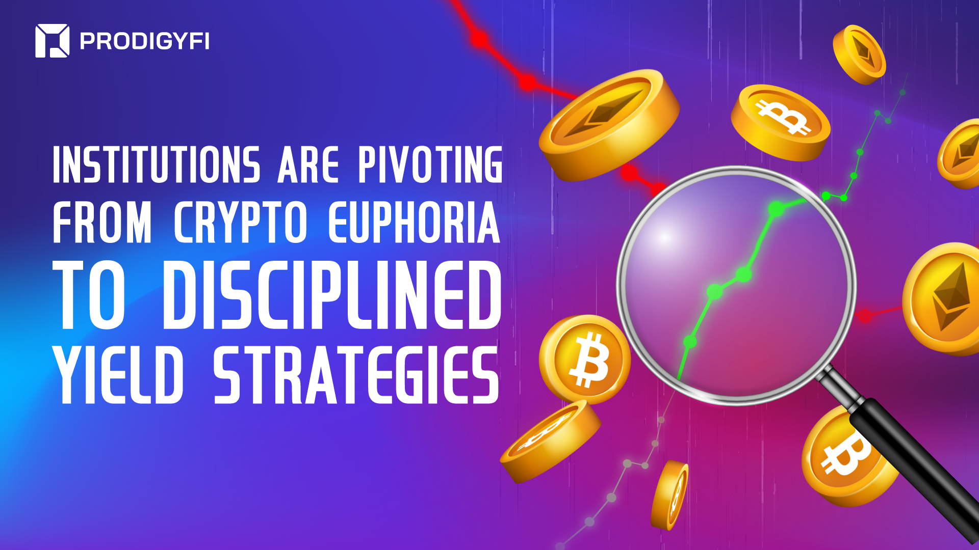 Institutions Are Pivoting From Crypto Euphoria to Disciplined Yield Strategies