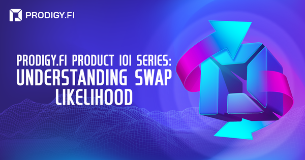 Prodigy.Fi Product 101 Series: Understanding Swap Likelihood