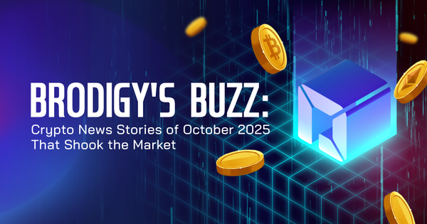 Brodigy’s Buzz: Crypto News Stories of October 2025 That Shook the Market