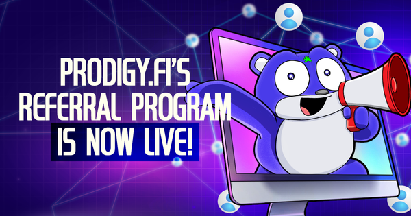 Prodigy.Fi’s Referral Program is Now Live! Here’s How You Can Get Involved
