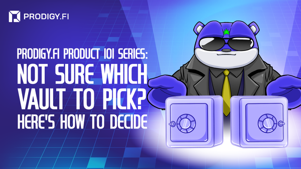 Prodigy.Fi Product 101 Series: Not Sure Which Vault to Pick? Here’s How to Decide